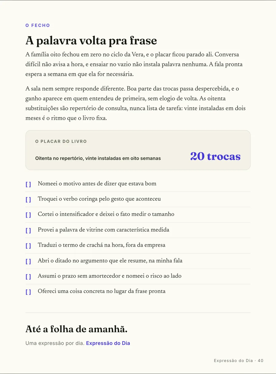 O fecho: O ciclo da Vera: vinte trocas instaladas em oito semanas, com a família que ficou em zero declarada